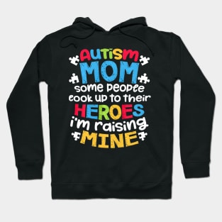 Autism Mom People Look Up Their Heroes Raisinge Hoodie